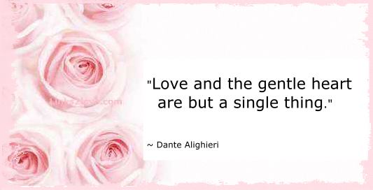 Love and a gentle heart are the same thing
