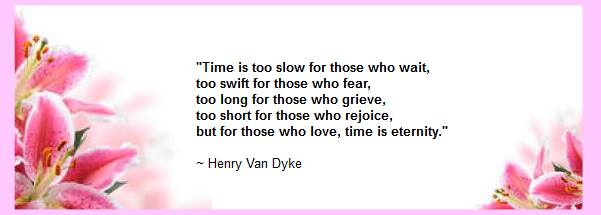 but for those who love, time is eternity