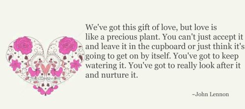 Quote - John Lennon - nuture a gift of love...