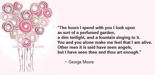 Other men have seen angels but I have seen thee and thou art enough