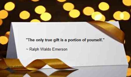the only true gift is a portion of thyself